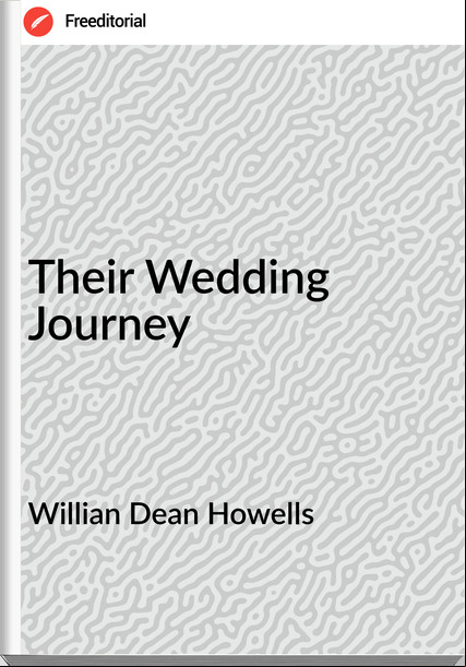 Willian Dean Howells - Their Wedding Journey