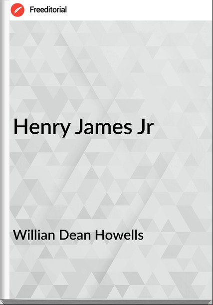 Willian Dean Howells - Henry James Jr