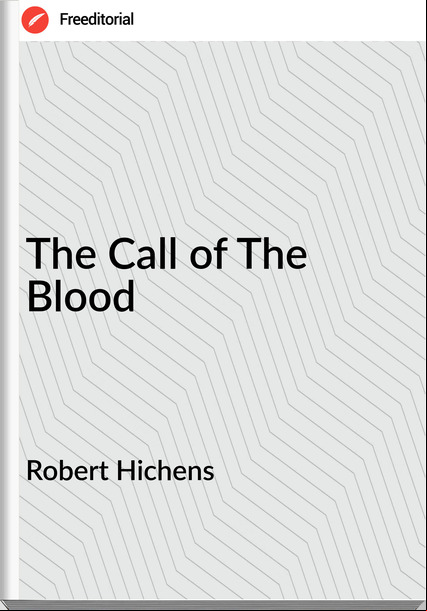 Robert Hichens The Call of The Blood