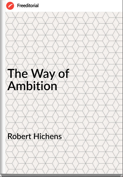 Robert Hichens The Way of Ambition