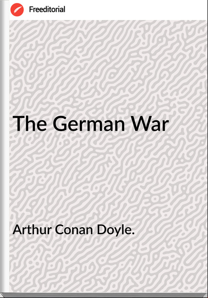Arthur Conan Doyle. - The German War