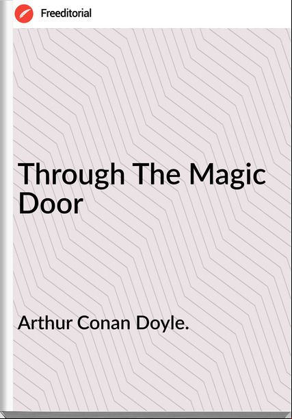 Arthur Conan Doyle. - Through The Magic Door