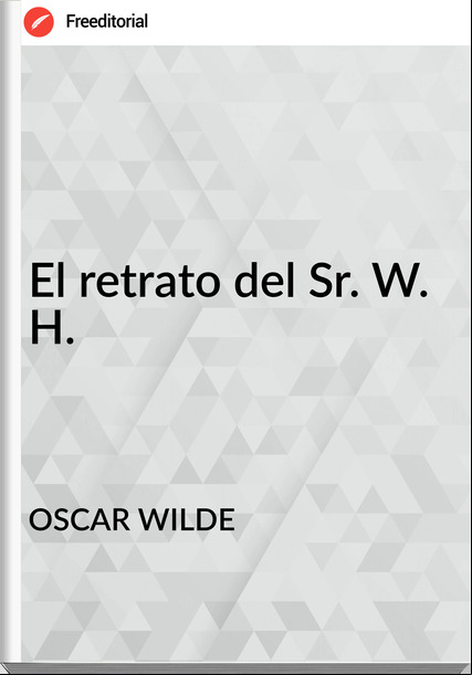 OSCAR WILDE - El retrato del Sr. W. H.