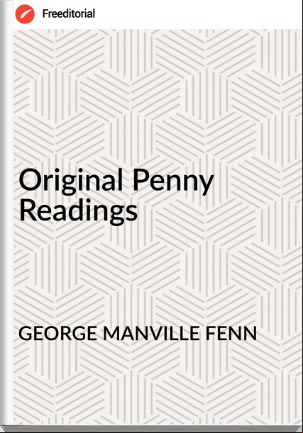 GEORGE MANVILLE FENN - Original Penny Readings