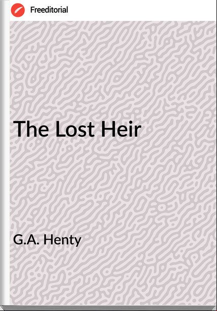 G.A. Henty The Lost Heir