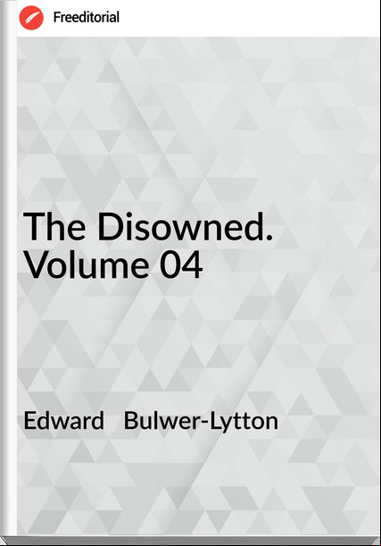 Edward   Bulwer-Lytton - The Disowned. Volume 04