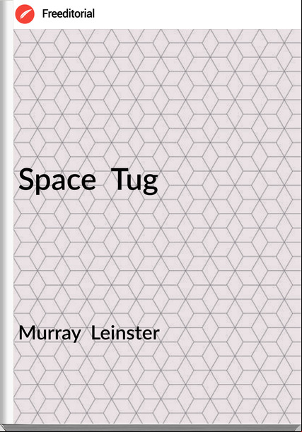 Murray Leinster Space Tug
