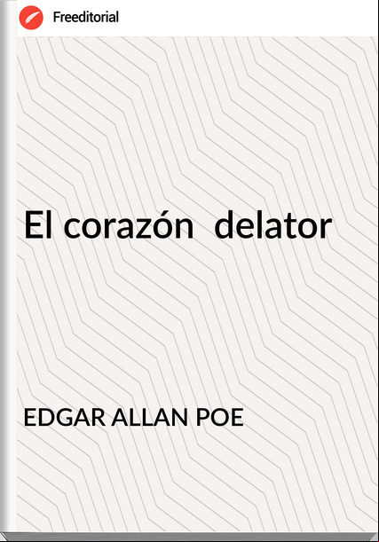 EDGAR ALLAN POE - El corazón  delator