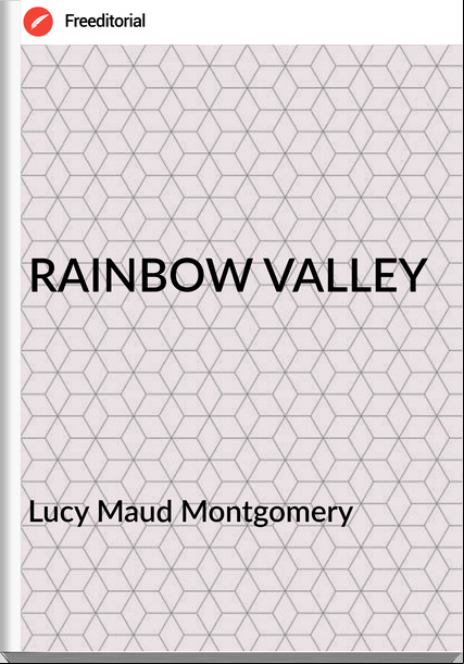 Lucy Maud Montgomery - RAINBOW VALLEY