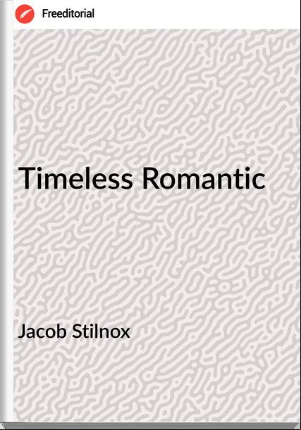 Jacob Stilnox  - Timeless Romantic