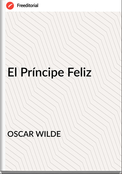 OSCAR WILDE - El Príncipe Feliz