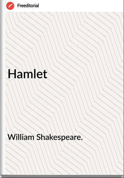 William Shakespeare. - Hamlet