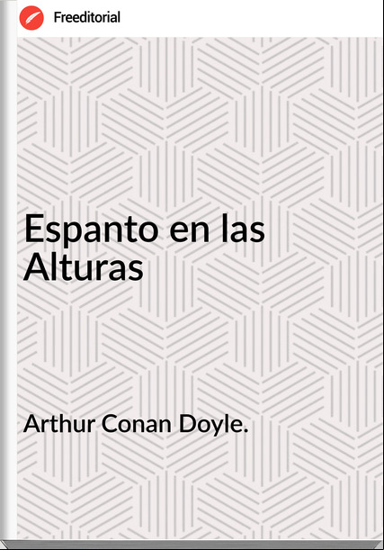 Arthur Conan Doyle. - Espanto en las Alturas