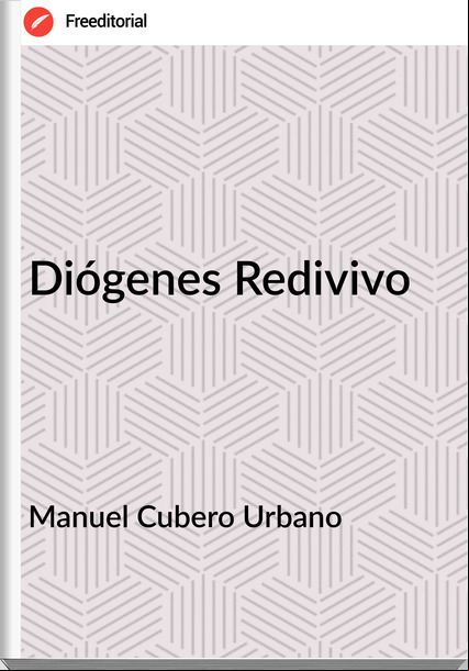 Manuel Cubero Urbano - Diógenes Redivivo