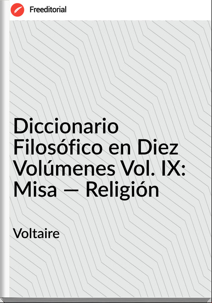 Voltaire Diccionario Filosófico en Diez Volúmenes Vol. IX: Misa — Religión