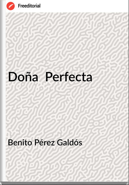 Benito Pérez Galdós Doña  Perfecta