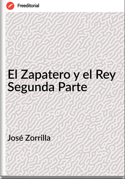 José Zorrilla El Zapatero y el Rey Segunda Parte