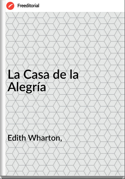 Edith Wharton, La Casa de la Alegría
