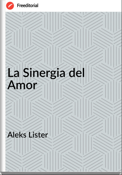 Aleks Lister - La Sinergia del Amor