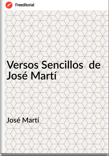 José Martí - Versos Sencillos  de  José Martí