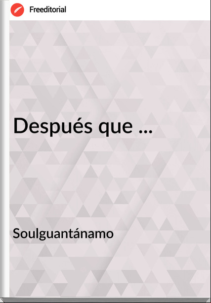 Soulguantánamo Después que ...