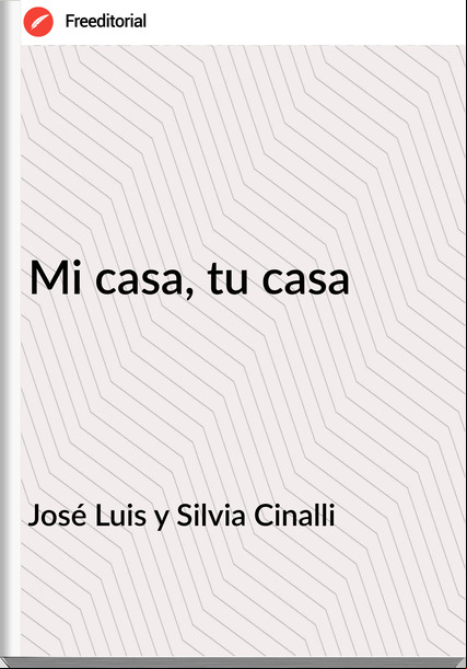José Luis y Silvia Cinalli Mi casa, tu casa