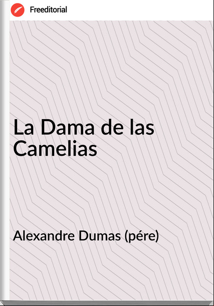 Alexandre Dumas (pére) - La Dama de las Camelias