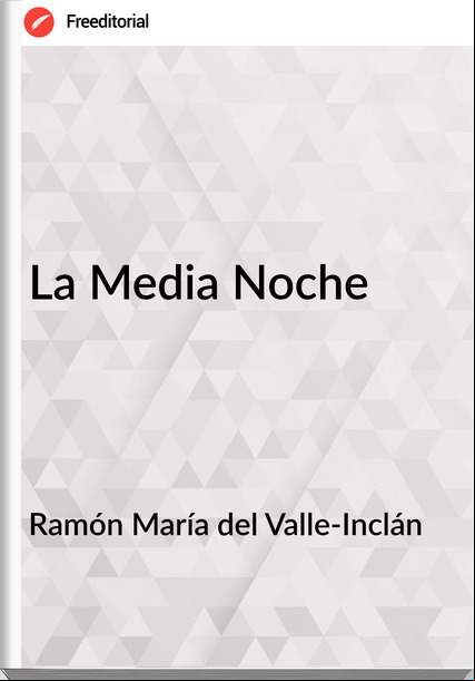 Ramón María del Valle-Inclán - La Media Noche
