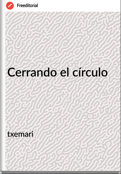 txemari - Cerrando el círculo