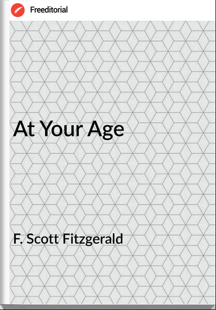 F. Scott Fitzgerald At Your Age