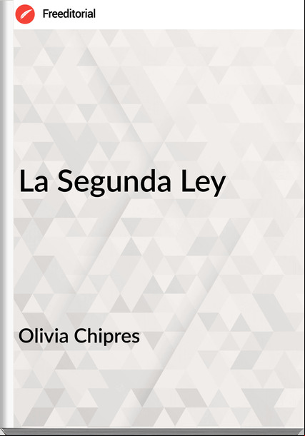 Olivia Chipres - La Segunda Ley