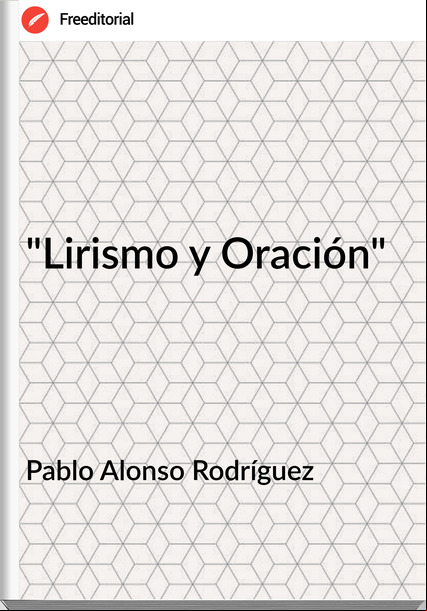 Pablo Alonso Rodríguez "Lirismo y Oración"