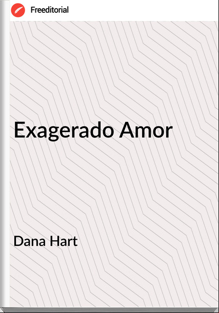 Dana Hart - Exagerado Amor
