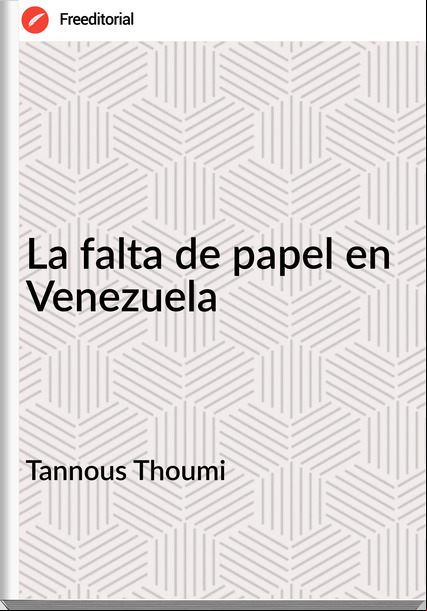 Tannous Thoumi - La falta de papel en Venezuela