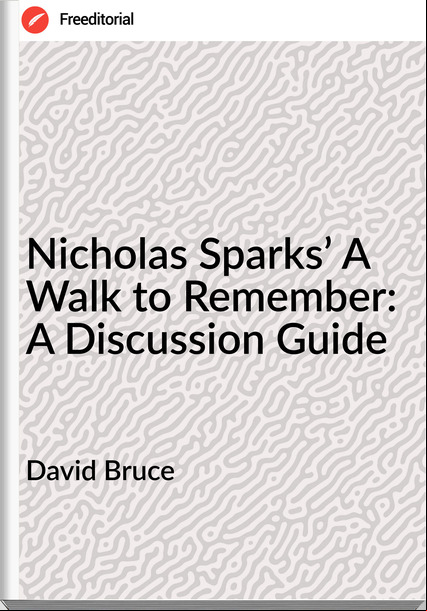 David Bruce - Nicholas Sparks’ A Walk to : A Discussion Guide